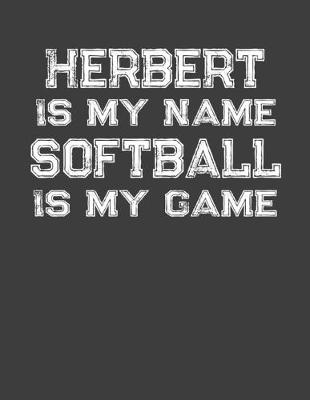 Book cover for Herbert Is My Name Softball Is My Game