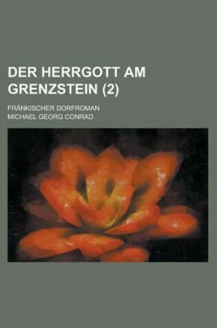 Cover of Der Herrgott Am Grenzstein; Frankischer Dorfroman (2)