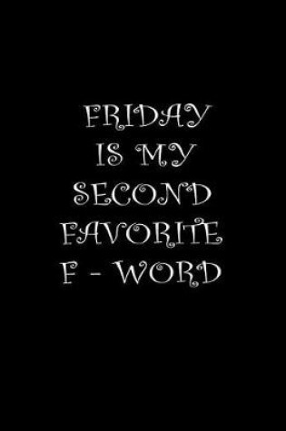 Cover of Friday is My Second Favorite F-Word