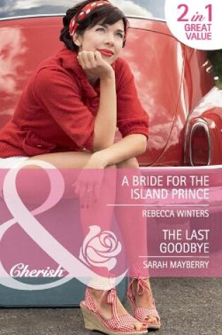 Cover of A Bride for the Island Prince / The Last Goodbye
