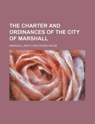 Book cover for The Charter and Ordinances of the City of Marshall