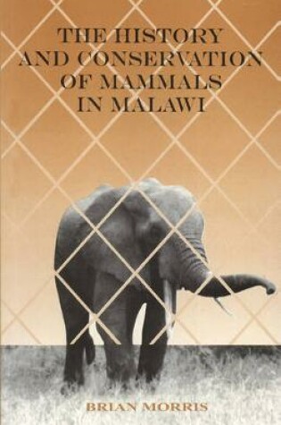 Cover of The History and Conservation of Mammals in Malawi