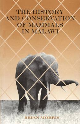 Book cover for The History and Conservation of Mammals in Malawi
