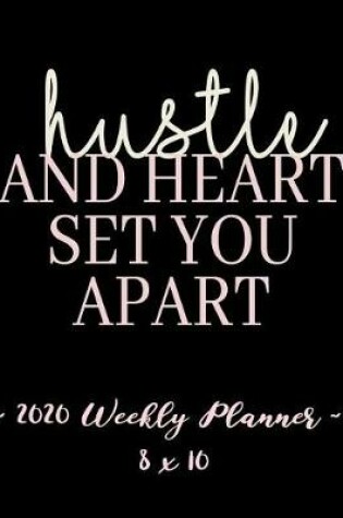 Cover of 2020 Weekly Planner - Hustle and Heart, Set You Apart