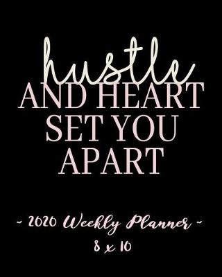Book cover for 2020 Weekly Planner - Hustle and Heart, Set You Apart