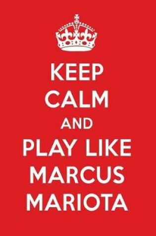 Cover of Keep Calm and Play Like Marcus Mariota