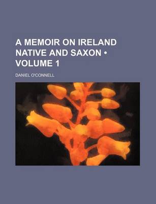 Book cover for A Memoir on Ireland Native and Saxon (Volume 1)