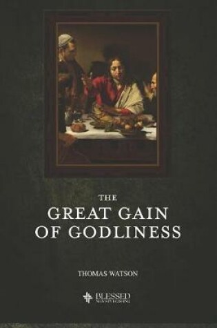 Cover of The Great Gain of Godliness (Illustrated)