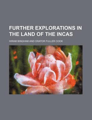 Book cover for Further Explorations in the Land of the Incas