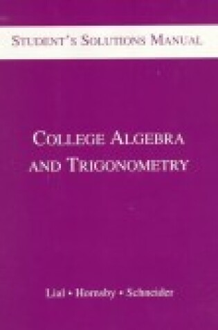 Cover of Student Solution Manual to College Algebra and Trigonometry