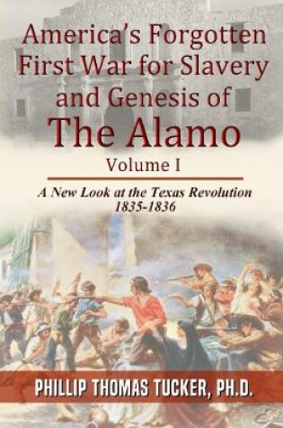 Cover of AmericaOs Forgotten First War for Slavery and Genesis of The Alamo