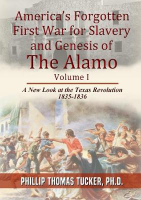 Book cover for AmericaOs Forgotten First War for Slavery and Genesis of The Alamo