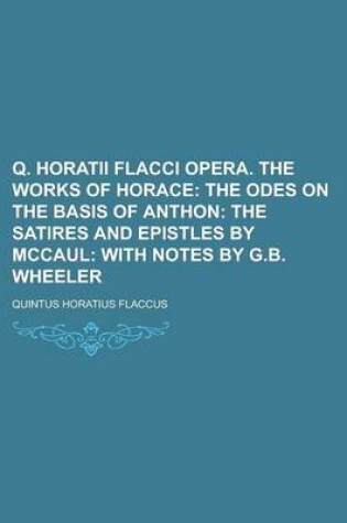 Cover of Q. Horatii Flacci Opera. the Works of Horace