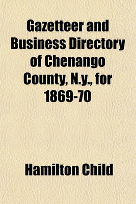 Book cover for Gazetteer and Business Directory of Chenango County, N.Y., for 1869-70