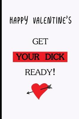 Book cover for Happy Valentine's. Get Your Dick Ready!