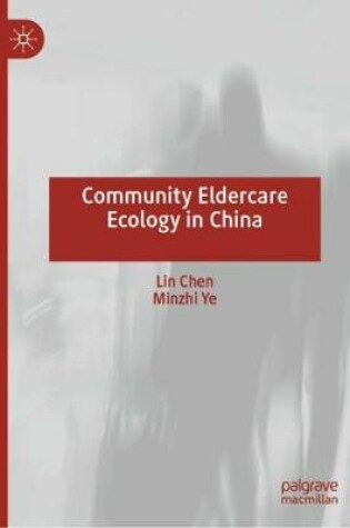 Cover of Community Eldercare Ecology in China