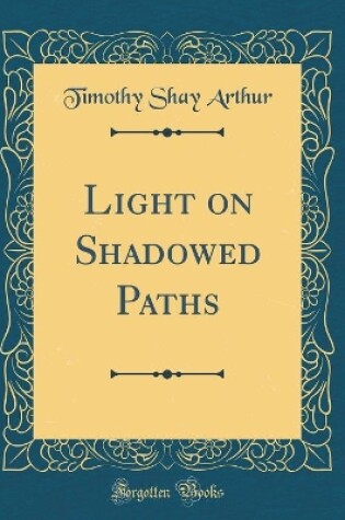 Cover of Light on Shadowed Paths (Classic Reprint)