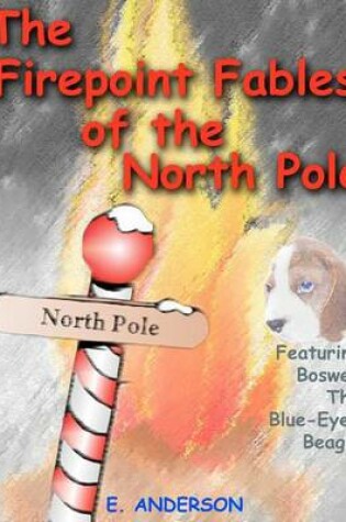 Cover of The Firepoint Fables of the North Pole