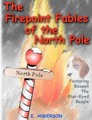 Book cover for The Firepoint Fables of the North Pole