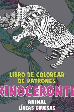 Cover of Libro de colorear de patrones - Lineas gruesas - Animal - Rinoceronte