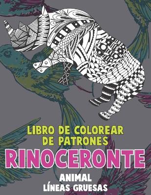 Cover of Libro de colorear de patrones - Lineas gruesas - Animal - Rinoceronte