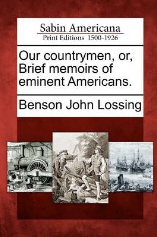 Cover of Our Countrymen, Or, Brief Memoirs of Eminent Americans.