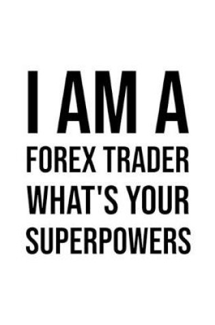 Cover of I am a forex trader, what's your superpowers