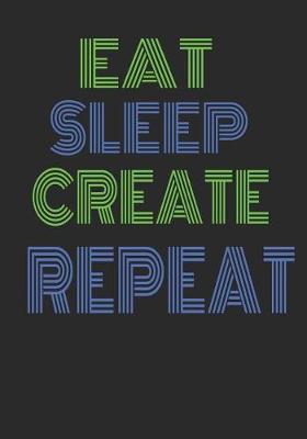 Book cover for Eat Sleep Create Repeat