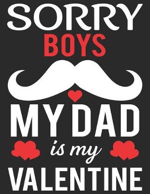 Book cover for Sorry Boys My Dad Is My Valentine