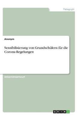 Book cover for Sensibilisierung von Grundschulern fur die Corona-Regelungen