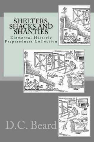 Cover of Shelters, Shacks and Shanties (Elemental Historic Preparedness Collection)