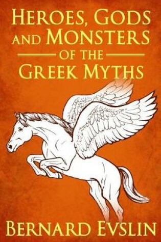 Cover of Heroes, Gods and Monsters of the Greek Myths