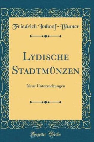 Cover of Lydische Stadtmünzen: Neue Untersuchungen (Classic Reprint)