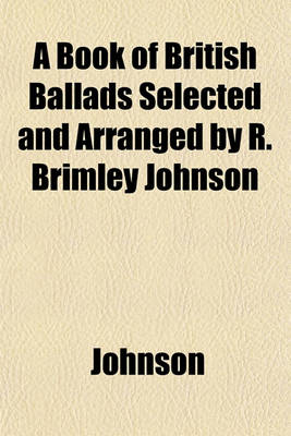 Book cover for A Book of British Ballads Selected and Arranged by R. Brimley Johnson