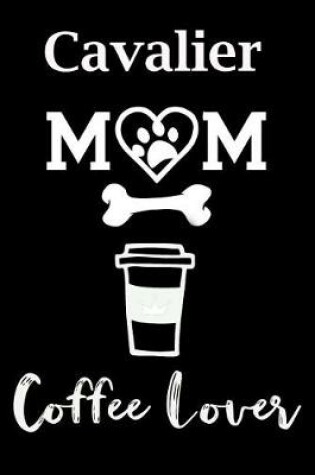 Cover of Cavalier Mom Coffee Lover