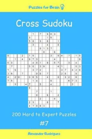 Cover of Puzzles for Brain - Cross Sudoku 200 Hard to Expert Puzzles vol. 7