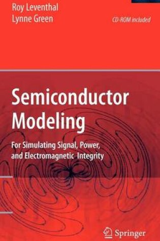 Cover of Semiconductor Modeling: : For Simulating Signal, Power, and Electromagnetic Integrity