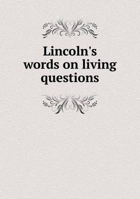 Book cover for Lincoln's Words on Living Questions