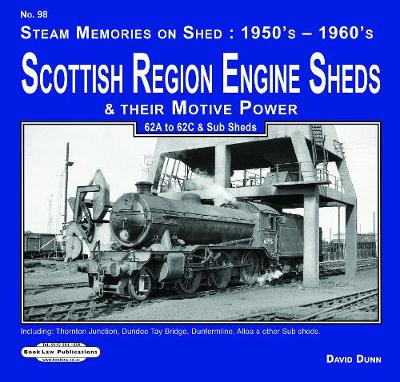 Cover of Scottish Region Engine Sheds & Their Motive Power 62A to62c & Sub Sheds