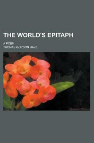 Cover of The World's Epitaph; A Poem