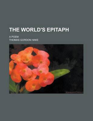 Book cover for The World's Epitaph; A Poem