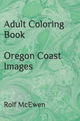 Cover of Adult Coloring Book: Oregon Coast Images