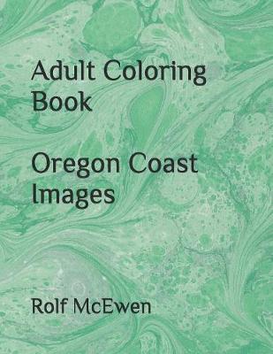 Book cover for Adult Coloring Book: Oregon Coast Images