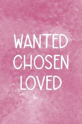 Cover of Wanted Chosen Loved