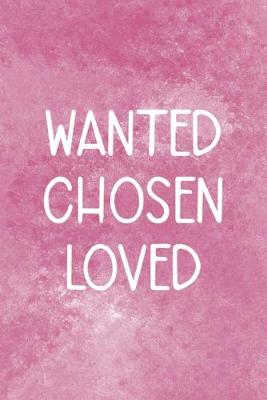 Book cover for Wanted Chosen Loved