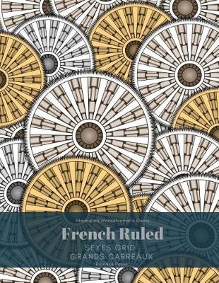 Book cover for Steampunk Monochromatic Gears French Ruled Seyes Grid Grands Carreaux