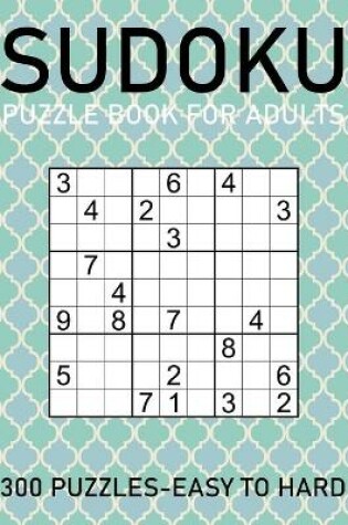 Cover of Sudoku Puzzle Book for Adults - 300 Puzzles - Easy to Hard