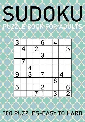 Book cover for Sudoku Puzzle Book for Adults - 300 Puzzles - Easy to Hard