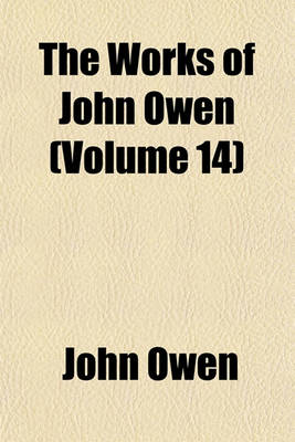 Book cover for The Works of John Owen Volume 14