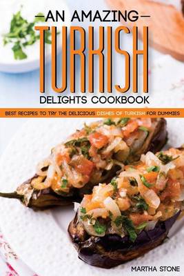Book cover for An Amazing Turkish Delights Cookbook